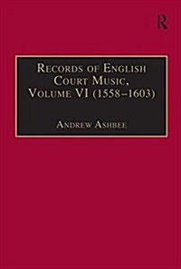 Records of English Court Music : Volume VI: 1588-1603 (Hardcover)