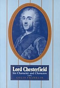 Lord Chesterfield : His Character and Characters (Hardcover)