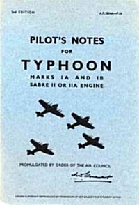 Typhoon IA & IB Pilots Notes : Air Ministry Pilots Notes (Paperback)