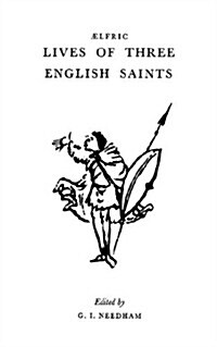 Aelfrics Lives of Three English Saints (Paperback)