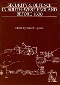 Security and Defence in South-west England Before 1800 (Paperback)