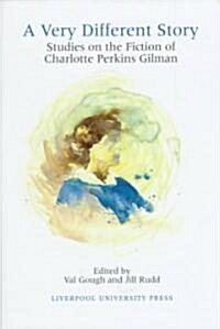 A Very Different Story : Studies on the Fiction of Charlotte Perkins Gilman (Hardcover)