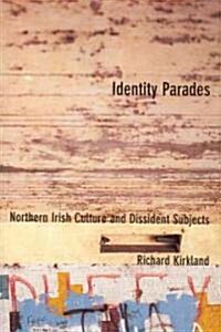 Identity Parades: Northern Irish Culture and Dissident Subjects (Hardcover)