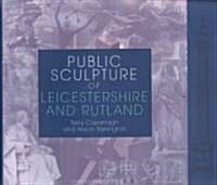 Public Sculpture of Leicestershire and Rutland (Paperback)