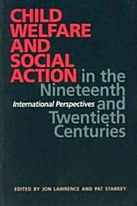 Child Welfare and Social Action from the Nineteenth Century to the Present (Hardcover)
