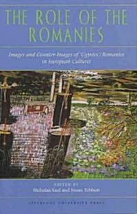 The Role of the Romanies : Images and Counter Images of Gypsies/Romanies in European Cultures (Hardcover)