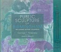 Public Sculpture of Birmingham : Including Sutton Coldfield (Hardcover)