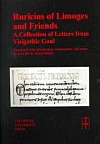 Ruricius of Limoges and Friends : A Collection of Letters from Visigothic Gaul (Paperback)
