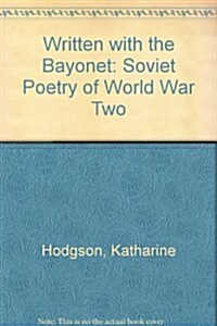 Written with the Bayonet: Soviet Russian Poetry of World War Two (Hardcover)