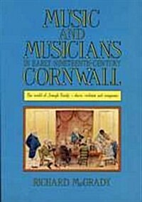 Music And Musicians In Early Nineteenth-Century Cornwall : The World of Joseph Emidy - Slave, Violinist and Composer (Paperback)