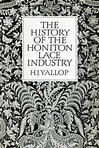 The History Of Honiton Lace Industry (Paperback)