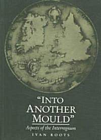 Into Another Mould : Aspects of the Interregnum (Paperback, 2 Revised edition)