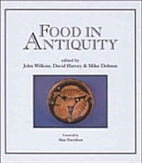 Food in Antiquity: Studies in Ancient Society and Culture (Hardcover)