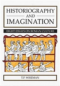 Historiography and Imagination : Eight Essays on Roman Culture (Paperback)