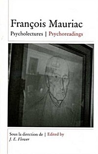 Francois Mauriac: Psycholectures/Psychoreadings (Paperback)