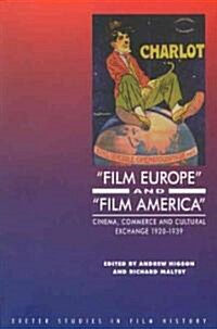 Film Europe And Film America : Cinema, Commerce and Cultural Exchange 1920-1939 (Paperback)