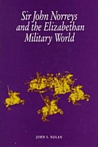 Sir John Norreys and the Elizabethan Military World (Hardcover)