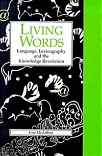 [중고] Living Words : Language, Lexicography and the Knowledge Revolution (Paperback)