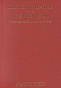 British Theatre And The Red Peril : The Portrayal of Communism 1917-1945 (Paperback)