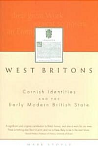 West Britons : Cornish Identities and the Early Modern British State (Paperback)