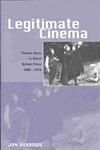 Legitimate Cinema : Theatre Stars in Silent British Films, 1908-1918 (Hardcover)