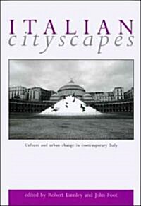 Italian Cityscapes : Culture and Urban Change in Italy from the 1950s to the Present (Paperback)