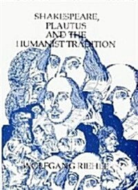 Shakespeare, Plautus and the Humanist Tradition (Hardcover)