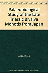 Paleobiological Study of the Late Triassic Bivalve Monotis from Japan (Hardcover)