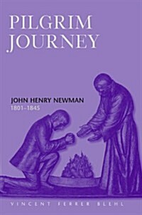 Pilgrim Journey John Henry Newman 1801 (Hardcover)