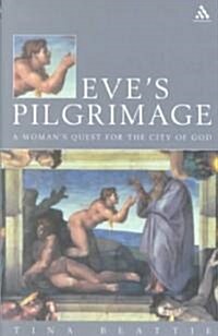 Eves Pilgrimage : A Womans Quest for the City of God (Paperback)
