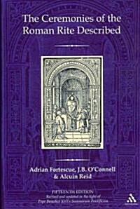 The Ceremonies of the Roman Rite Described (Hardcover, 15 ed)