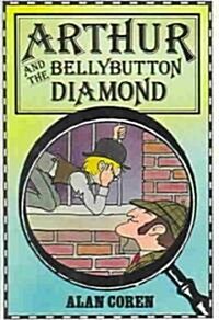 Arthur and the Bellybutton Diamond (Hardcover)