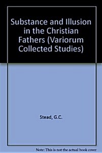 Substance and Illusion in the Christian Fathers (Hardcover)
