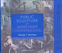 Public Sculpture of Warwickshire, Coventry and Solihull (Paperback)