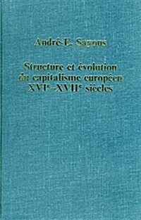 Structure Et Evolution Du Capitalisne Europeen, Xvie-Xviie Siecles (Hardcover)
