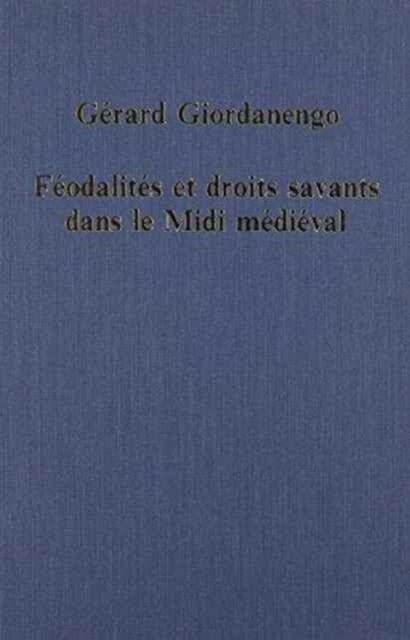 Feodalites Et Droits Savants Dans Le Midi Medieval (Hardcover)