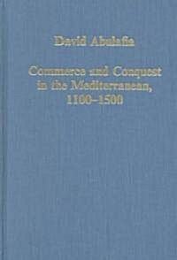 Commerce and Conquest in the Mediterranean, 1100-1500 (Hardcover)