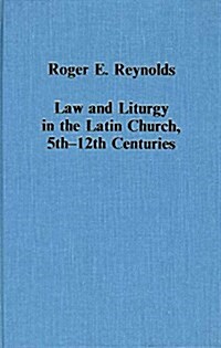 Law and Liturgy in the Latin Church, 5th–12th Centuries (Hardcover)