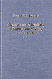 Chemists and Chemistry in Nature and Society, 1770-1878 (Hardcover)