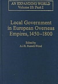 Local Government in European Overseas Empires, 1450-1800 (Hardcover)