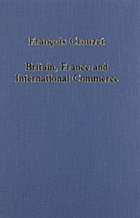 Britain, France and International Commerce : From Louis XIV to Victoria (Hardcover)