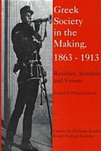 Greek Society in the Making, 1863-1913 (Hardcover)