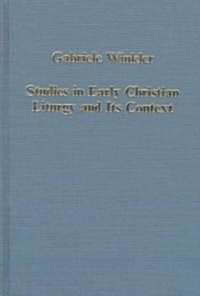 Studies in Early Christian Liturgy and Its Context : Byzantium, Syria, Armenia (Hardcover, New ed)