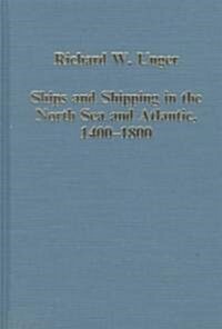 Ships and Shipping in the North Sea and Atlantic, 1400-1800 (Hardcover)