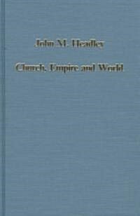 Church, Empire and World : The Quest for Universal Order, 1520-1640 (Hardcover)