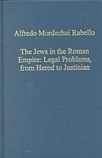 The Jews in the Roman Empire : Legal Problems, from Herod to Justinian (Hardcover)