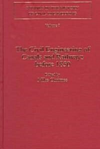 The Civil Engineering of Canals and Railways Before 1850 (Hardcover)