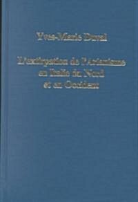 LExtirpation de lArianisme en Italie du Nord et en Occident : Rimini (359/60) et Aquilee (381) Hilaire de Poitiers (d.367/8) et Ambroise de Milan (D (Hardcover)