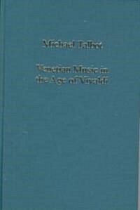 Venetian Music in the Age of Vivaldi (Hardcover)
