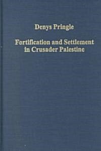 Fortification and Settlement in Crusader Palestine (Hardcover)